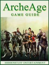 ArcheAge Game Guide Unofficial -  HIDDENSTUFF ENTERTAINMENT