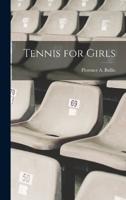 Tennis for Girls - Florence A Ballin