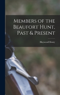 Members of the Beaufort Hunt, Past & Present - Haywood Henry