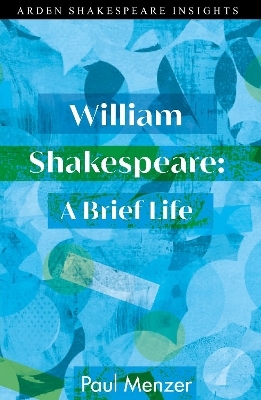 William Shakespeare: A Brief Life - Paul Menzer