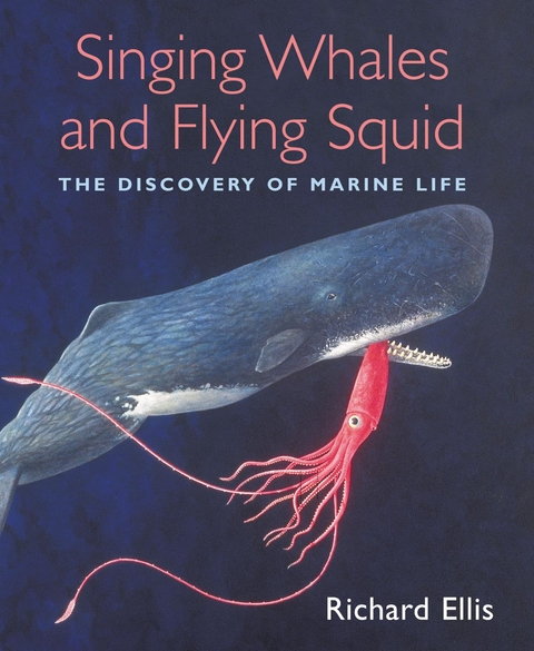 Singing Whales and Flying Squid -  Richard Ellis