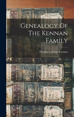 Genealogy Of The Kennan Family - Thomas Lathrop Kennan