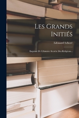 Les Grands Initiés - Edouard Schuré