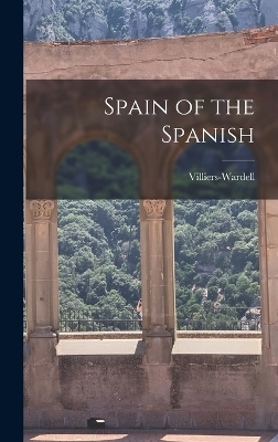 Spain of the Spanish -  Villiers-Wardell