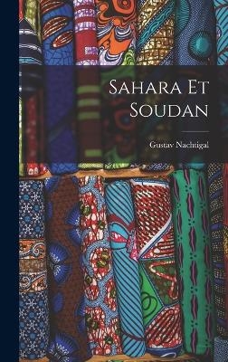 Sahara Et Soudan - Gustav Nachtigal