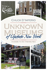 Unknown Museums of Upstate New York - Chuck D'Imperio