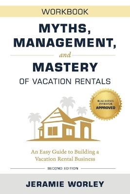 Myths, Management, and Mastery of Vacation Rentals - Jeramie Worley