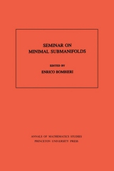 Seminar On Minimal Submanifolds. (AM-103), Volume 103 - 