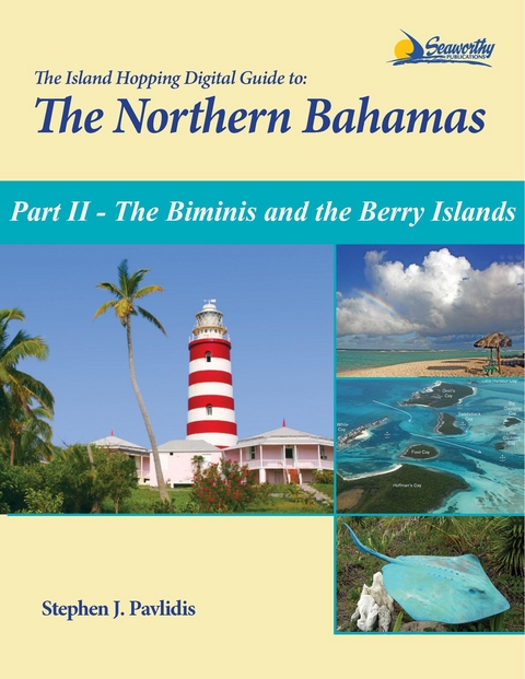 The Island Hopping Digital Guide To The Northern Bahamas - Part II - The Biminis and the Berry Islands - Stephen J Pavlidis