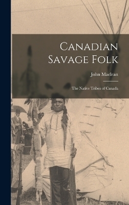 Canadian Savage Folk - John Maclean