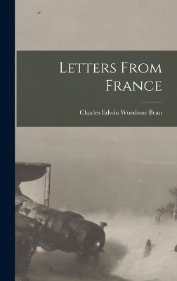 Letters From France - Charles Edwin Woodrow Bean