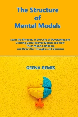 The Structure of Mental Models - Geena Remis