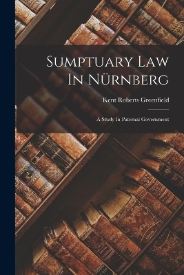 Sumptuary Law In Nürnberg - Kent Roberts Greenfield