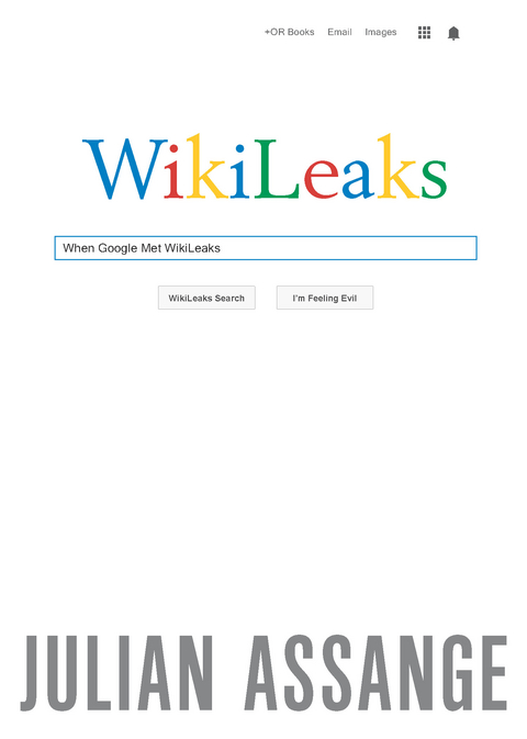 When Google Met WikiLeaks - Julian Assange