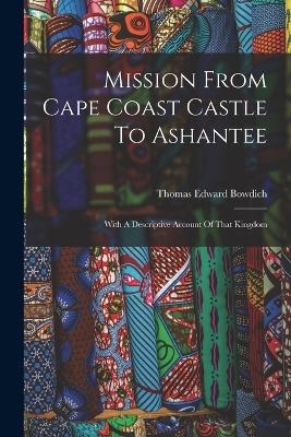 Mission From Cape Coast Castle To Ashantee - Thomas Edward Bowdich