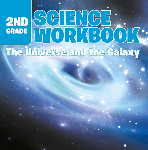 2nd Grade Science Workbook: The Universe and the Galaxy - Baby Professor