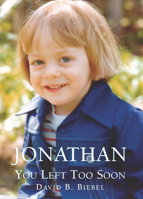 Jonathan, You Left Too Soon -  David B Biebel