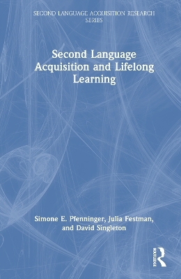 Second Language Acquisition and Lifelong Learning - Simone E. Pfenninger, Julia Festman, David Singleton