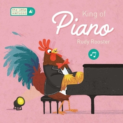 Little Virtuoso King of Piano Rudy Rooster -  Little Genius Books