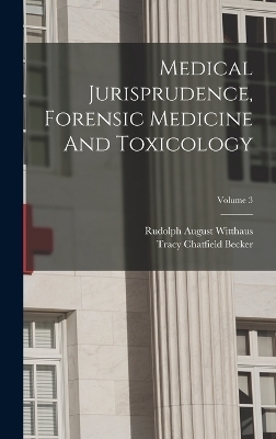 Medical Jurisprudence, Forensic Medicine And Toxicology; Volume 3 - Rudolph August Witthaus