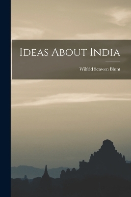 Ideas About India - Wilfrid Scawen Blunt