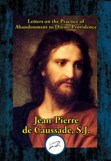 Letters on the Practice of Abandonment to Divine Providence -  S.J. Jean-Pierre de  Caussade