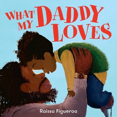 What My Daddy Loves - Raissa Figueroa