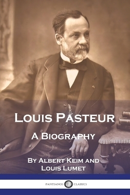 Louis Pasteur - Albert Keim, Louis Lumet