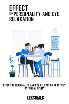 Effect of personality and eye relaxation practices on visual acuity - Lekshmi K