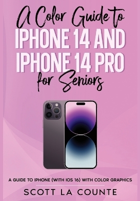 A Color Guide to iPhone 14 and iPhone 14 Pro for Seniors - Scott La Counte