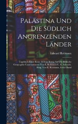 Palästina Und Die Südlich Angrenzenden Länder - Edward Robinson