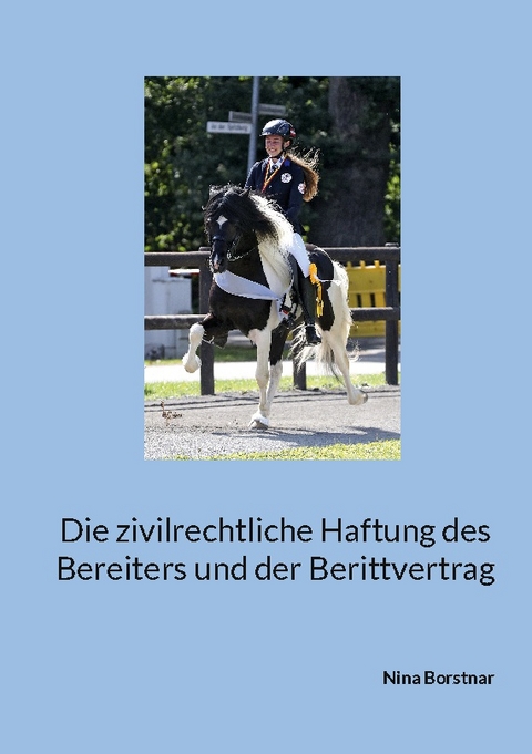 Die zivilrechtliche Haftung des Bereiters und der Berittvertrag - Nina Borstnar