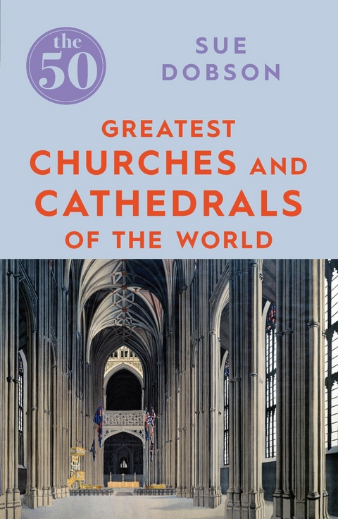 The 50 Greatest Churches and Cathedrals - Sue Dobson