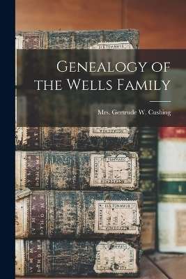 Genealogy of the Wells Family - 