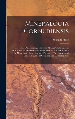 Mineralogia Cornubiensis - William Pryce