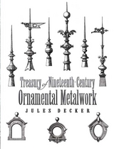 Treasury of Nineteenth-Century Ornamental Metalwork -  Jules Decker