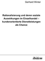 Rationalisierung und deren soziale Auswirkungen im Einzelhandel - kundenorientierte Dienstleistungen als Chance - Gerhard Winter