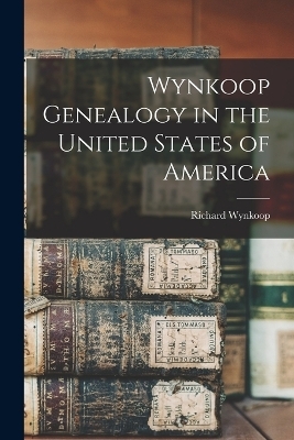 Wynkoop Genealogy in the United States of America - 