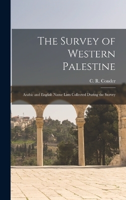 The Survey of Western Palestine - Claude Reignier Conder