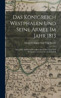 Das Königreich Westphalen und seine Armee im Jahr 1813 - Friedrich August Karl Von Specht