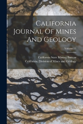 California Journal Of Mines And Geology; Volume 11 - 