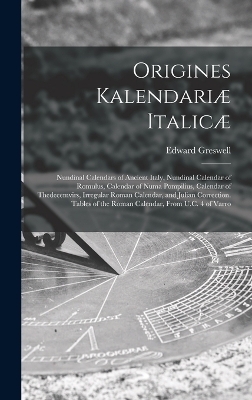 Origines Kalendariæ Italicæ - Edward Greswell