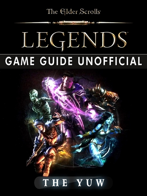 Elder Scrolls Legends Game Guide Unofficial -  The Yuw