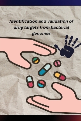 Identification and validation of drug targets from bacterial genomes - Paul Sharma Chakravarthy P