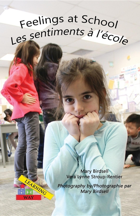 Feelings at School/ Les emotions a`l'e`cole -  Mary Birdsell,  Vera Lynne Stroup-Rentier