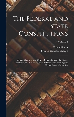 The Federal and State Constitutions - Francis Newton Thorpe