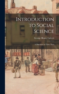 Introduction to Social Science - George Henry Calvert