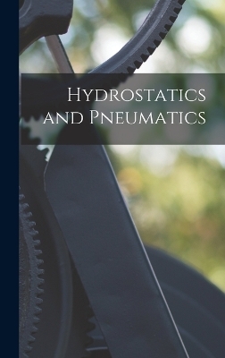 Hydrostatics and Pneumatics -  Anonymous