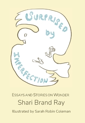 Surprised by Imperfection - Shari Brand Ray