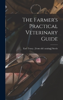 The Farmer's Practical Veterinary Guide - 